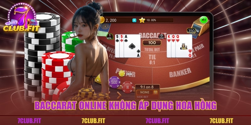 Baccarat online không áp dụng hoa hồng