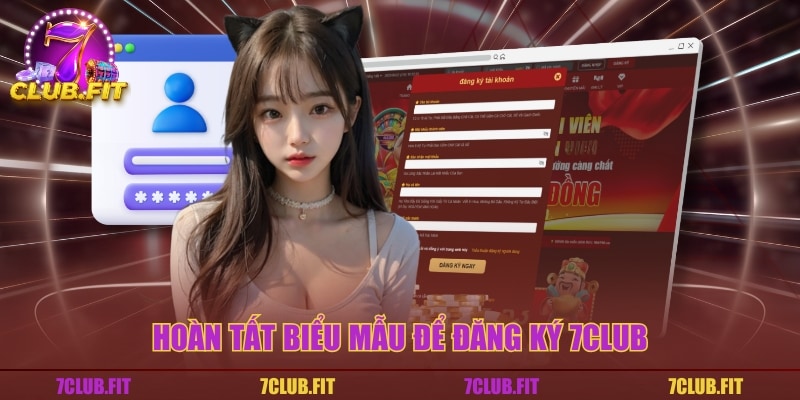 Hoàn tất biểu mẫu để đăng ký 7CLUB