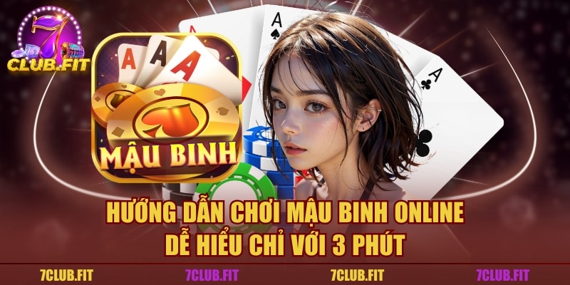Hướng Dẫn Chơi Mậu Binh Online Dễ Hiểu Chỉ Với 3 Phút