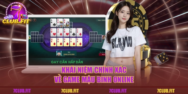 Khái niệm chính xác về game mậu binh online