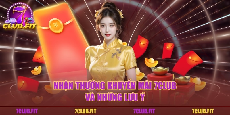 Nhận thưởng khuyến mãi 7CLUB và những lưu ý