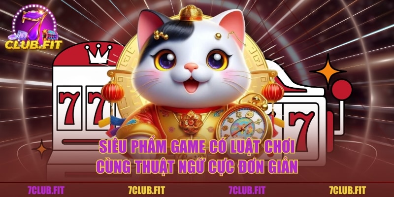 Siêu phẩm game có luật chơi cùng thuật ngữ cực đơn giản