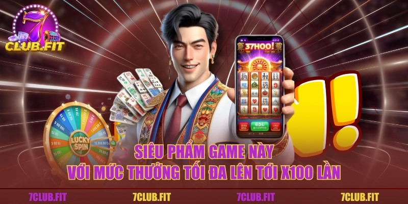 Siêu phẩm game này với mức thưởng tối đa lên tới x100 lần