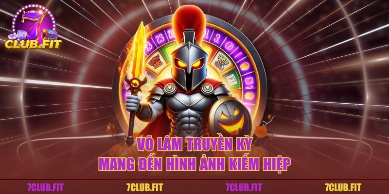 Võ Lâm Truyền Kỳ mang đến hình ảnh kiếm hiệp