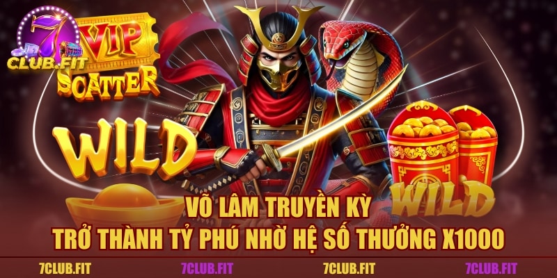 Võ Lâm Truyền Kỳ - Trở Thành Tỷ Phú Nhờ Hệ Số Thưởng X1000